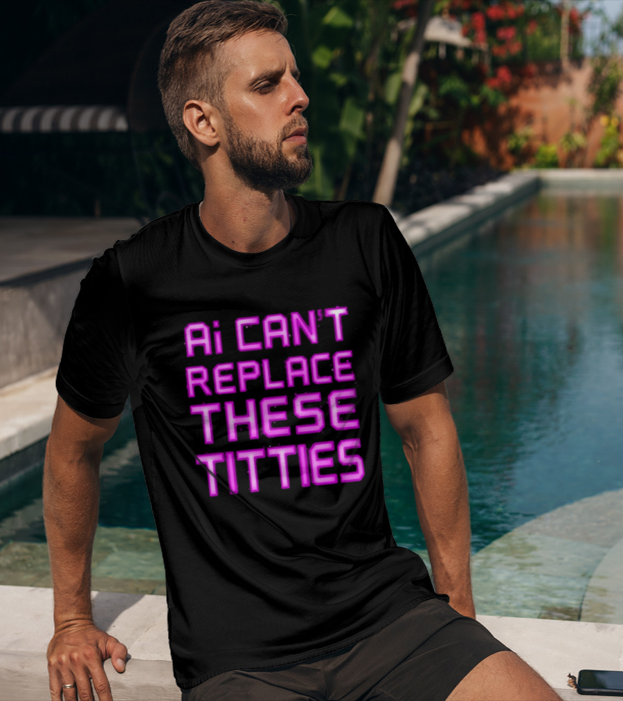 Ai Can't Replace These Titties Neon Pink Font T-Shirt