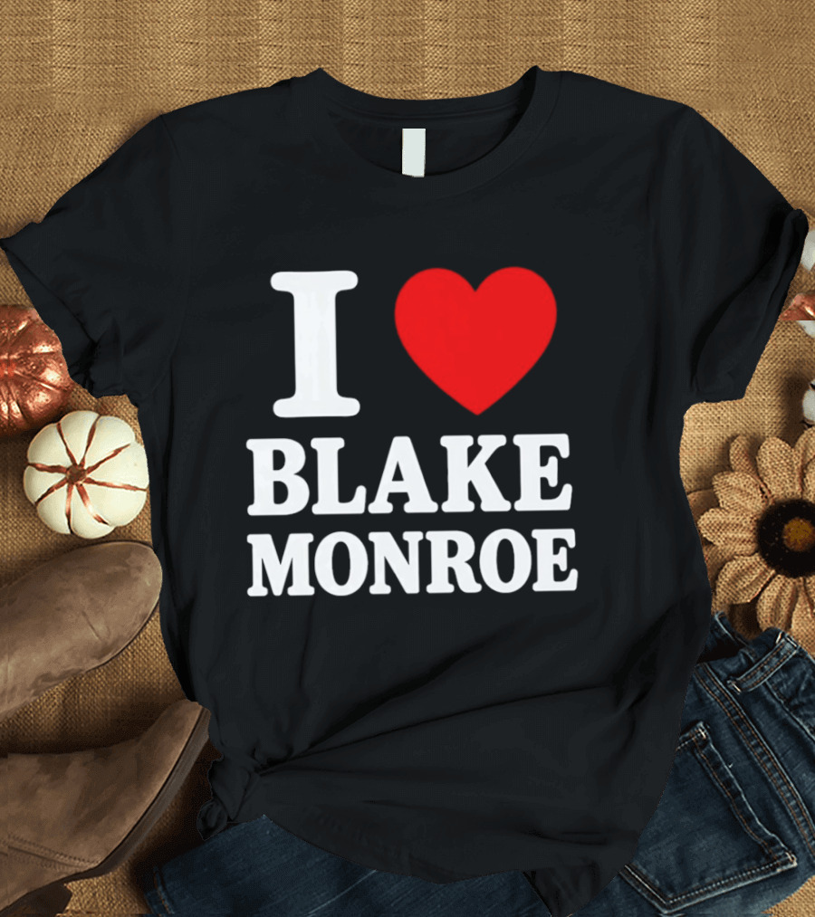 I Love Blake Monroe Heart T-Shirt