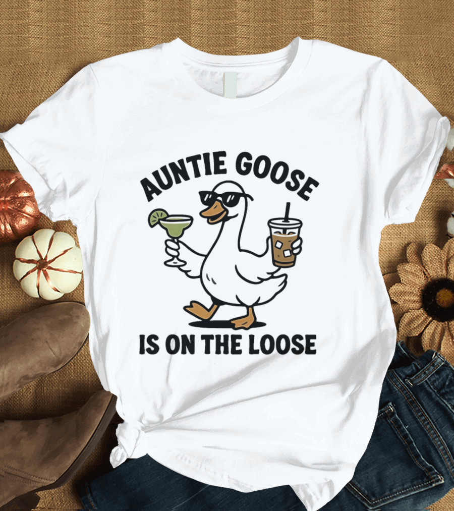 Auntie Goose Is On The Loose Cartoon Goose With Sunglasses And Drinks T-Shirt
