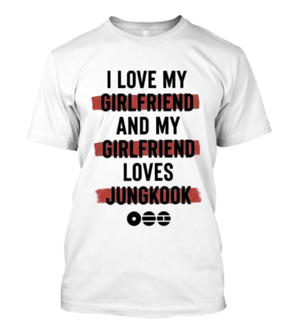 I Love My Girlfriend And My Girlfriend Loves Jungkook Circles T-Shirt