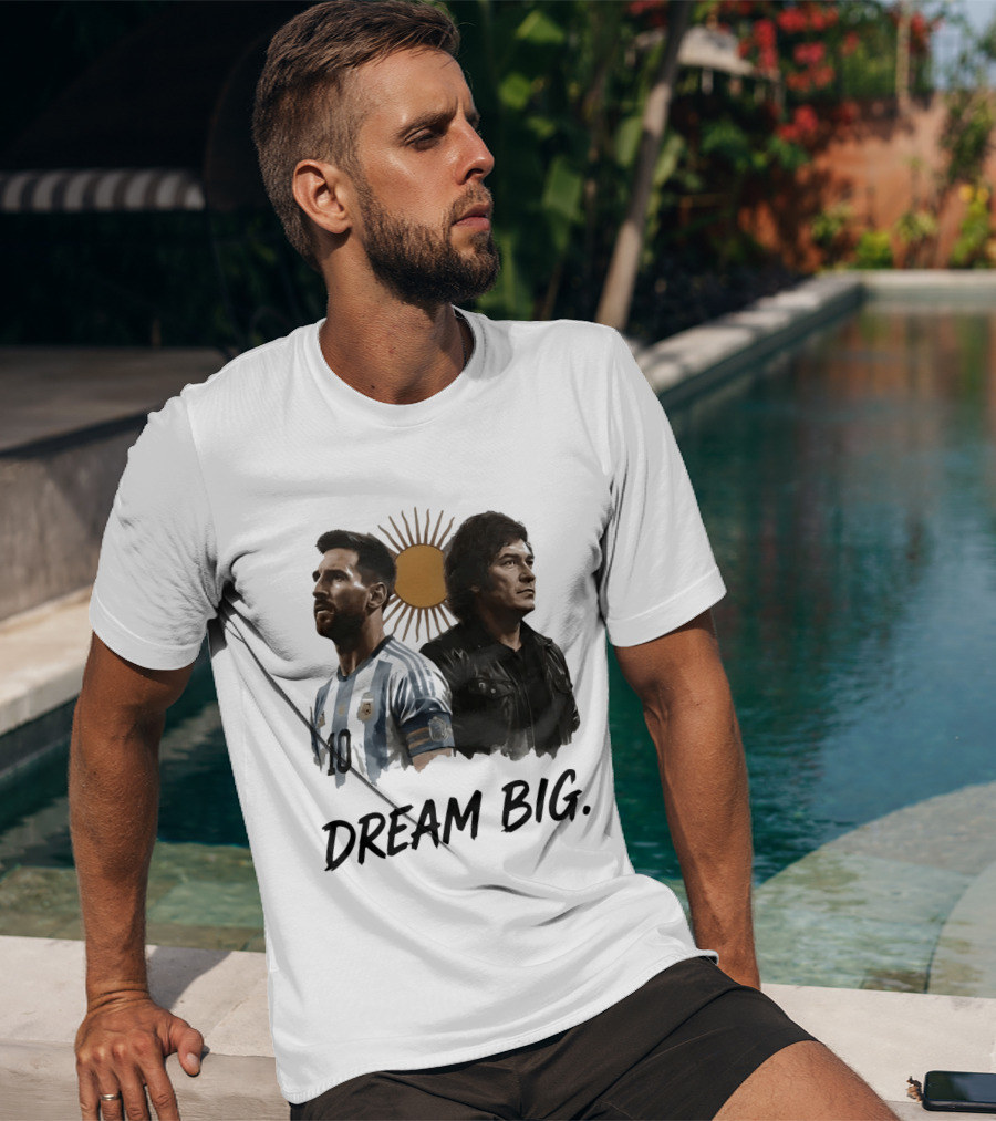Lionel Messi Javier Milei Dream Big Argentina Sun T-Shirt
