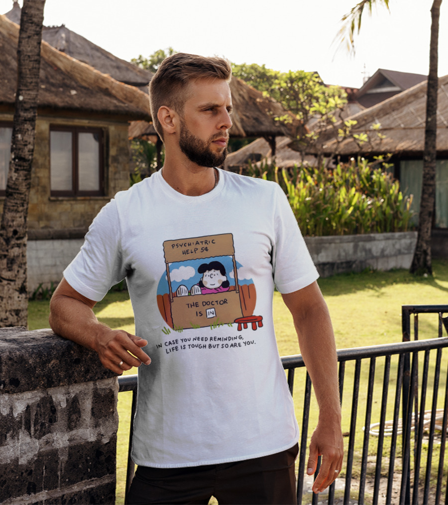 Lucy Van Pelt Psychiatric Help 5 Cents The Doctor Is In Life Is Tough But So Are You T-Shirt