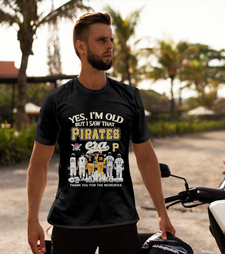Yes I'm Old But I Saw That Pirates Era Thank You For The Memories Bonds McCutchen T-Shirt