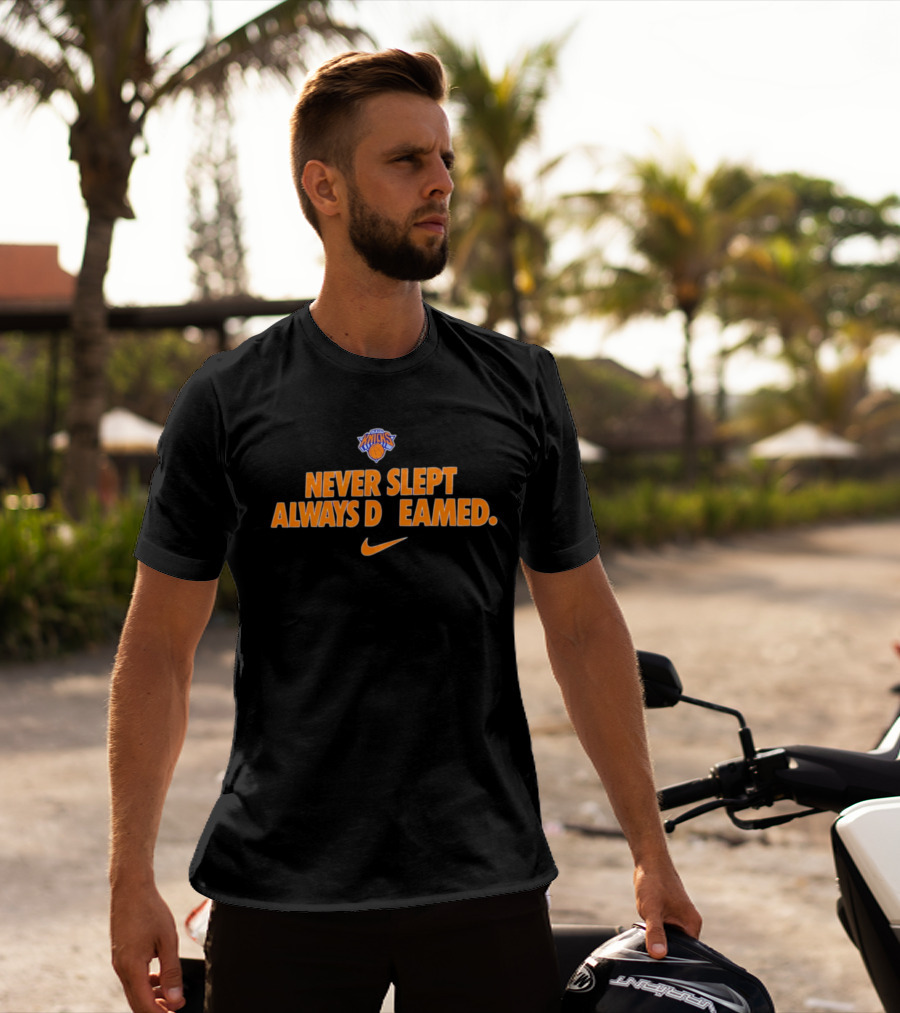 New York Knicks Never Slept Always Dreamed Nike T-Shirt