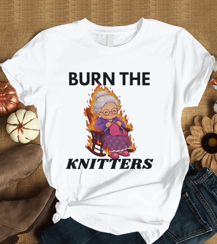 Burn The Knitters Grandma Crocheting Flame T-Shirt