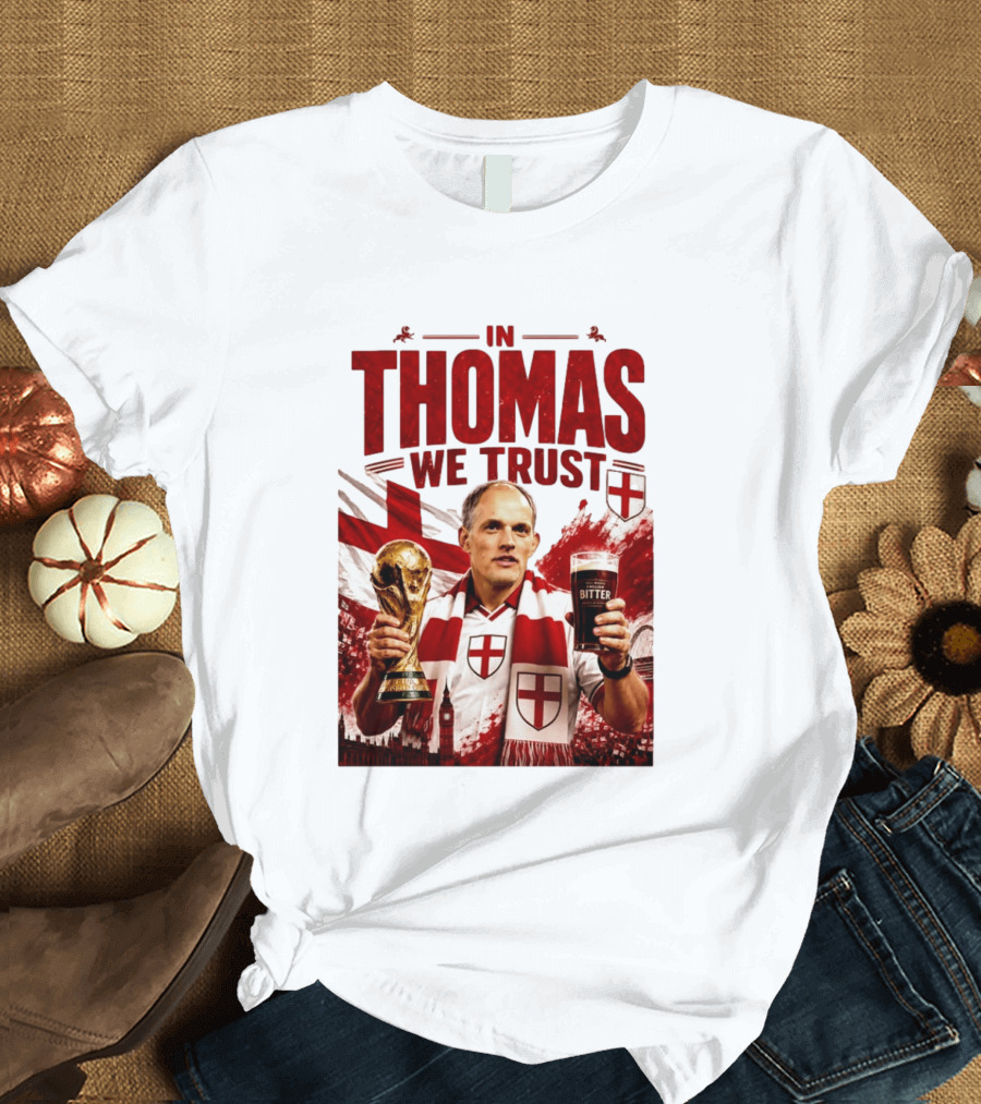 England Football Trust In Thomas Tuchel Champions Victory T-Shirt