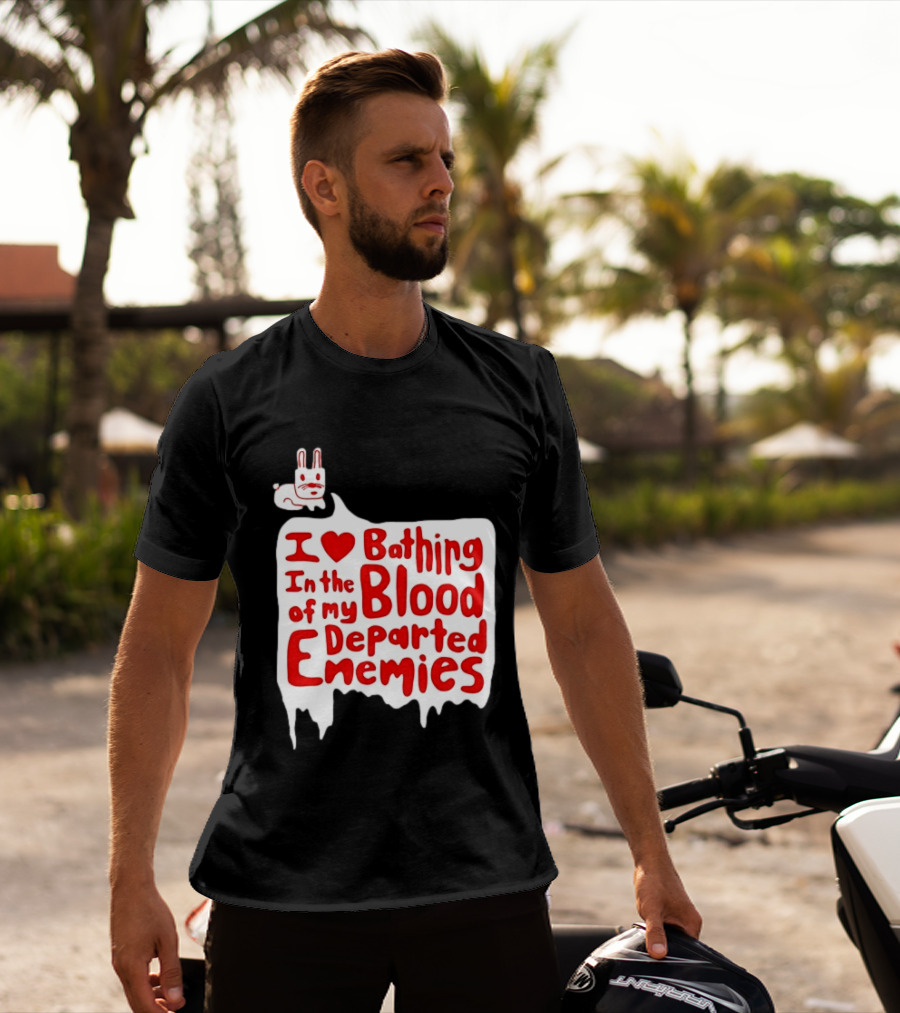I Love Bathing In The Blood Of My Departed Enemies Rabbit T-Shirt