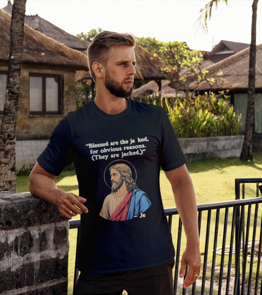 Blessed Are The Jacked For Obvious Reasons Jesus T-Shirt