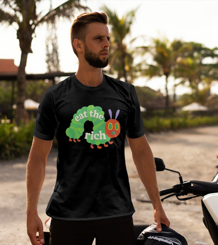 Eat The Rich Hungry Caterpillar Political Humor Text With Green Caterpillar And Red Face T-Shirt