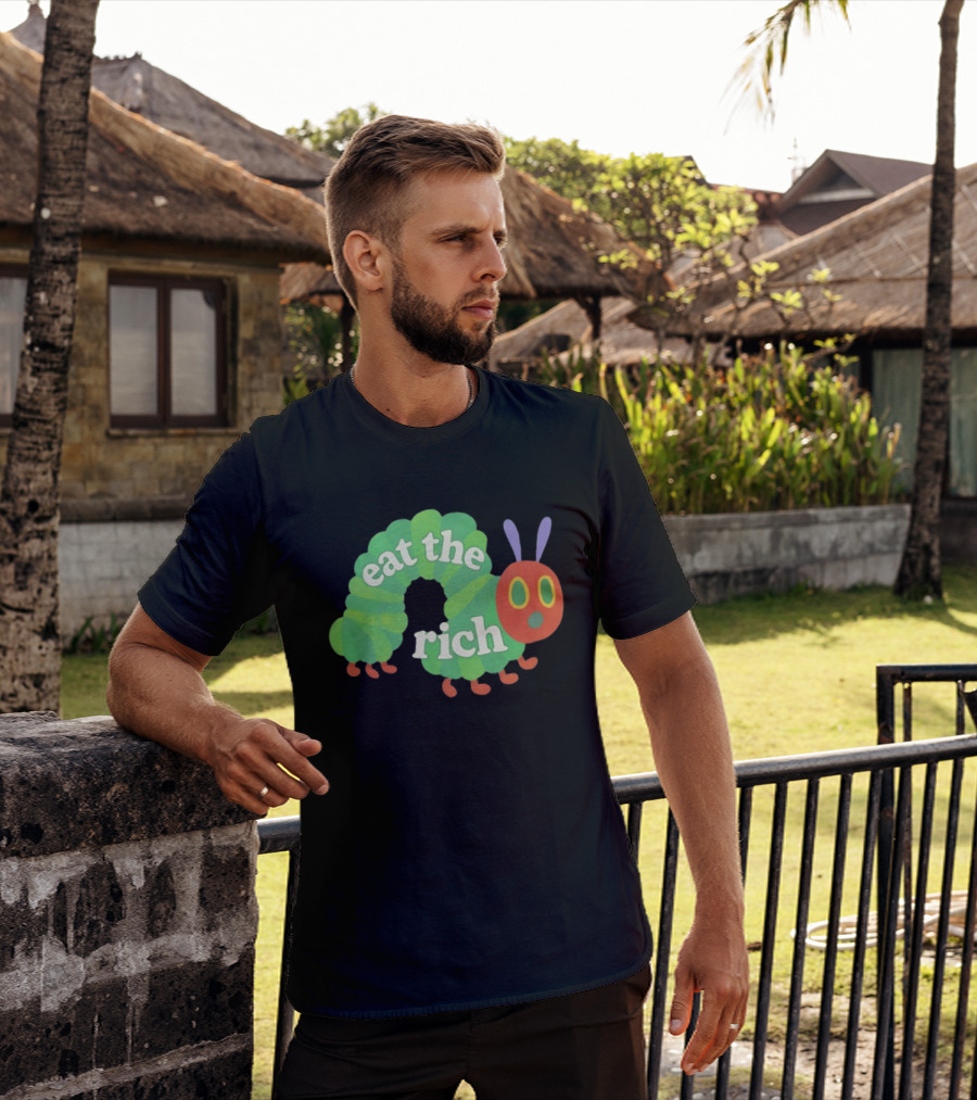 Eat The Rich Hungry Caterpillar Political Humor Text With Green Caterpillar And Red Face T-Shirt