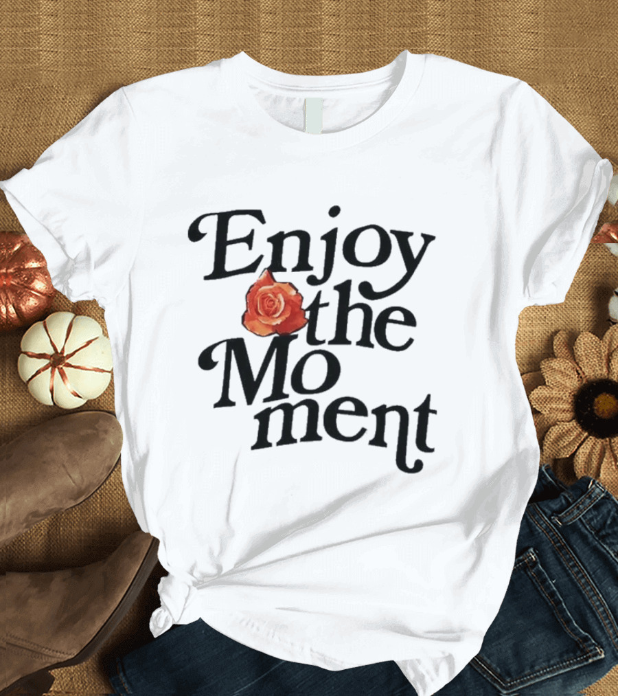 Galyna Saltkovska Enjoy The Moment Rose Flower T-Shirt