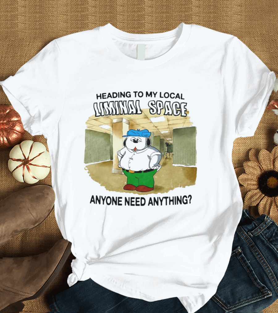Heading To My Local Liminal Space Anyone Need Anything Dog In Office Humor T-Shirt