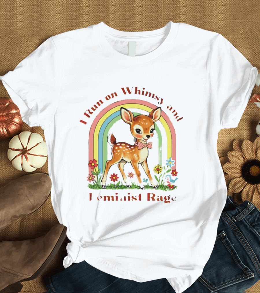 I Run On Whimsy And Feminist Rage Cute Deer With Rainbow And Flowers T-Shirt