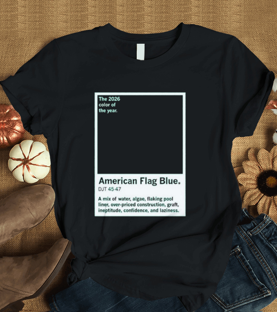 American Flag Blue The 2026 Color Of The Year Bold Mix Of Exotic Azure Hues T-Shirt