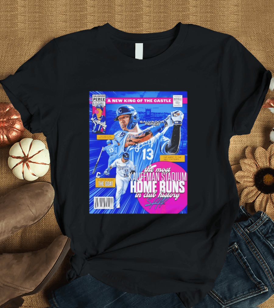 Salvador Perez The Most Kauffman Stadium Home Runs Kansas City Royals New King Of The Castle T-Shirt
