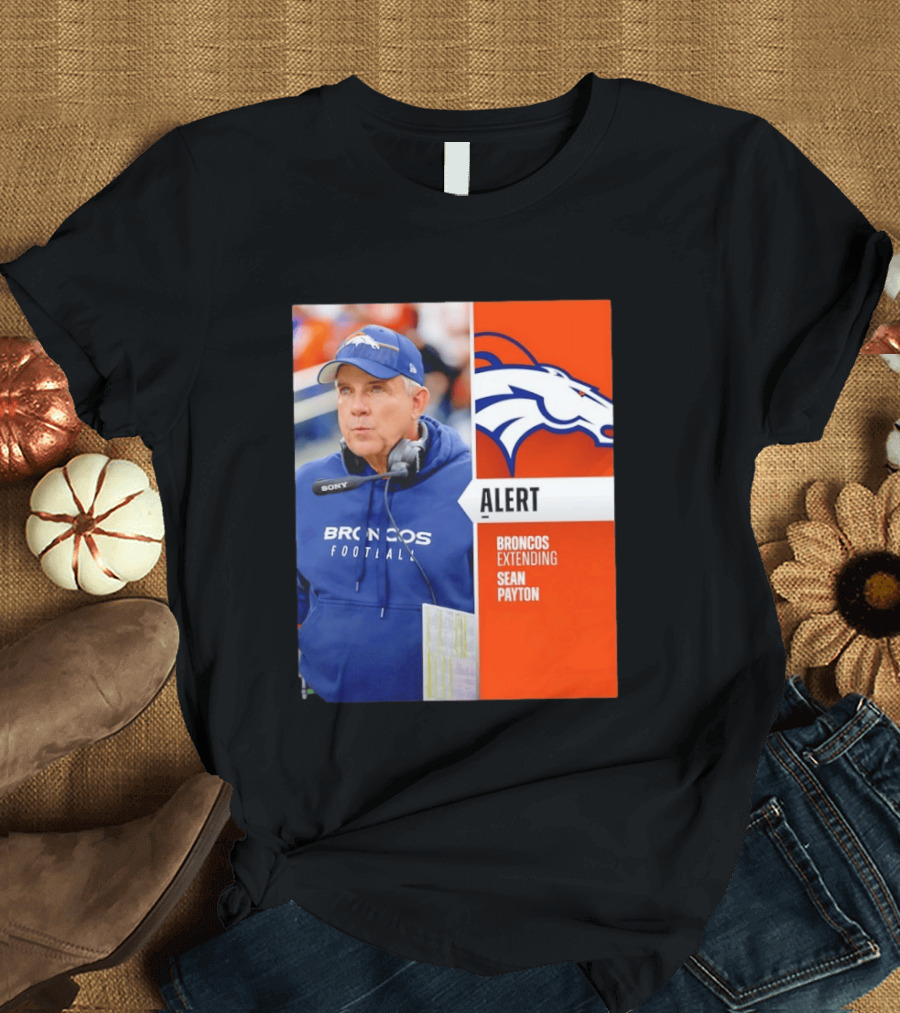 Broncos Extending Coach Sean Payton Alert T-Shirt