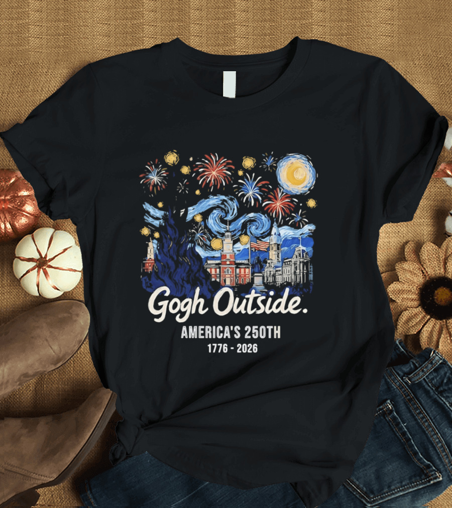 Gogh Outside America's 250th Independence Celebration 1776 2026 Fireworks And Landmarks T-Shirt