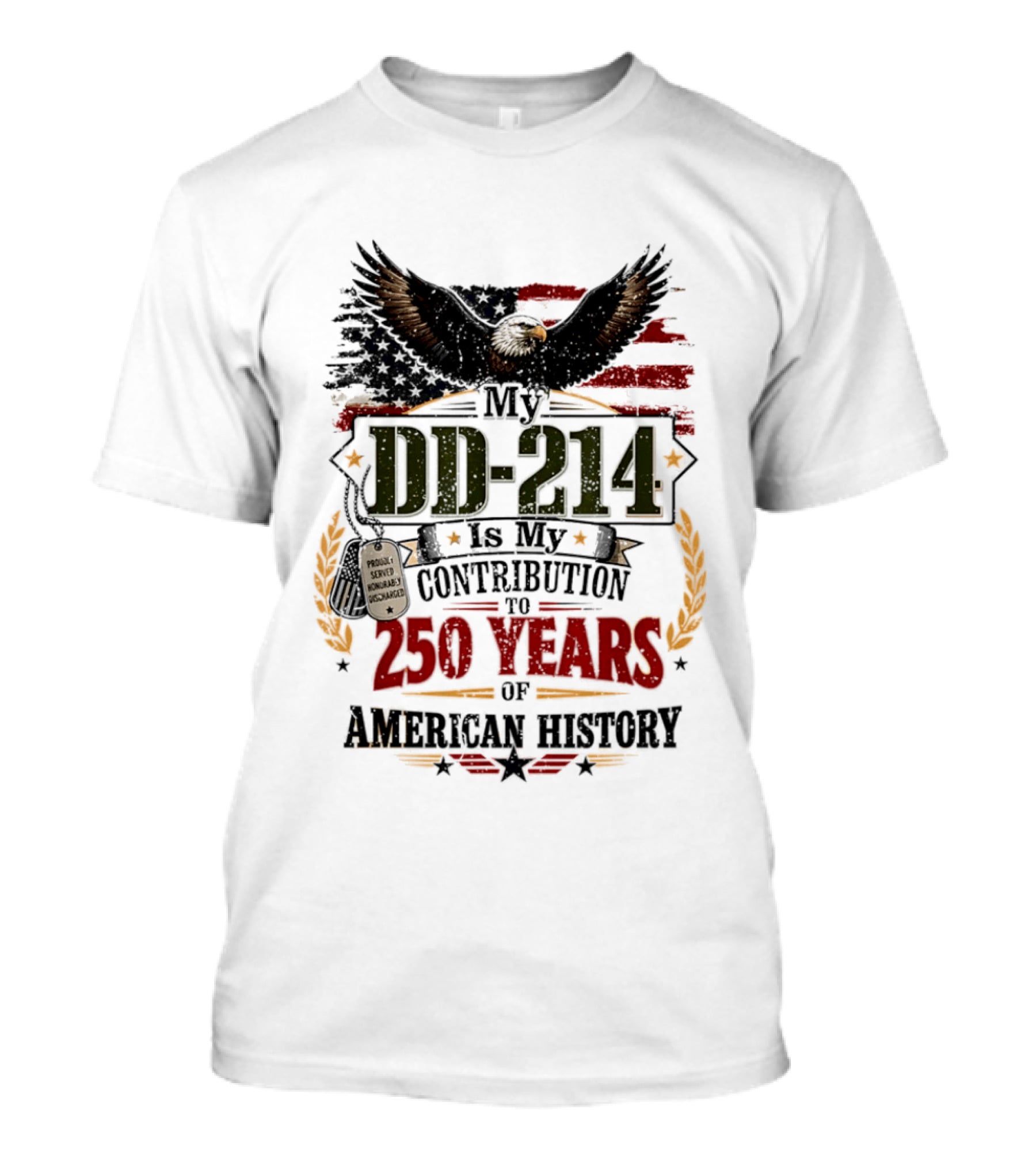 My DD 214 Is My Contribution To 250 Years Of American History Veteran T-Shirt