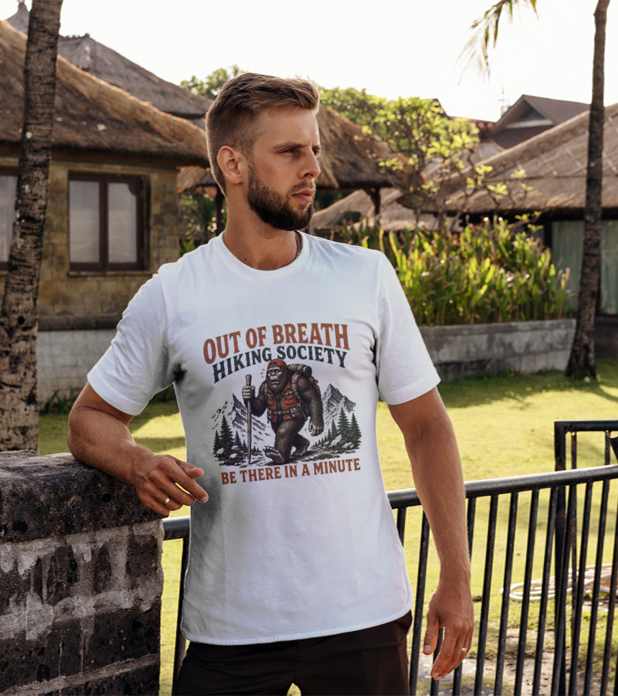 Out Of Breath Hiking Society Bigfoot Be There In A Minute Mountain Forest Adventure T-Shirt