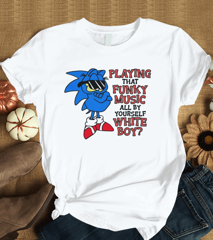 Playing That Funky Music All By Yourself White Boy Cool Blue T-Shirt