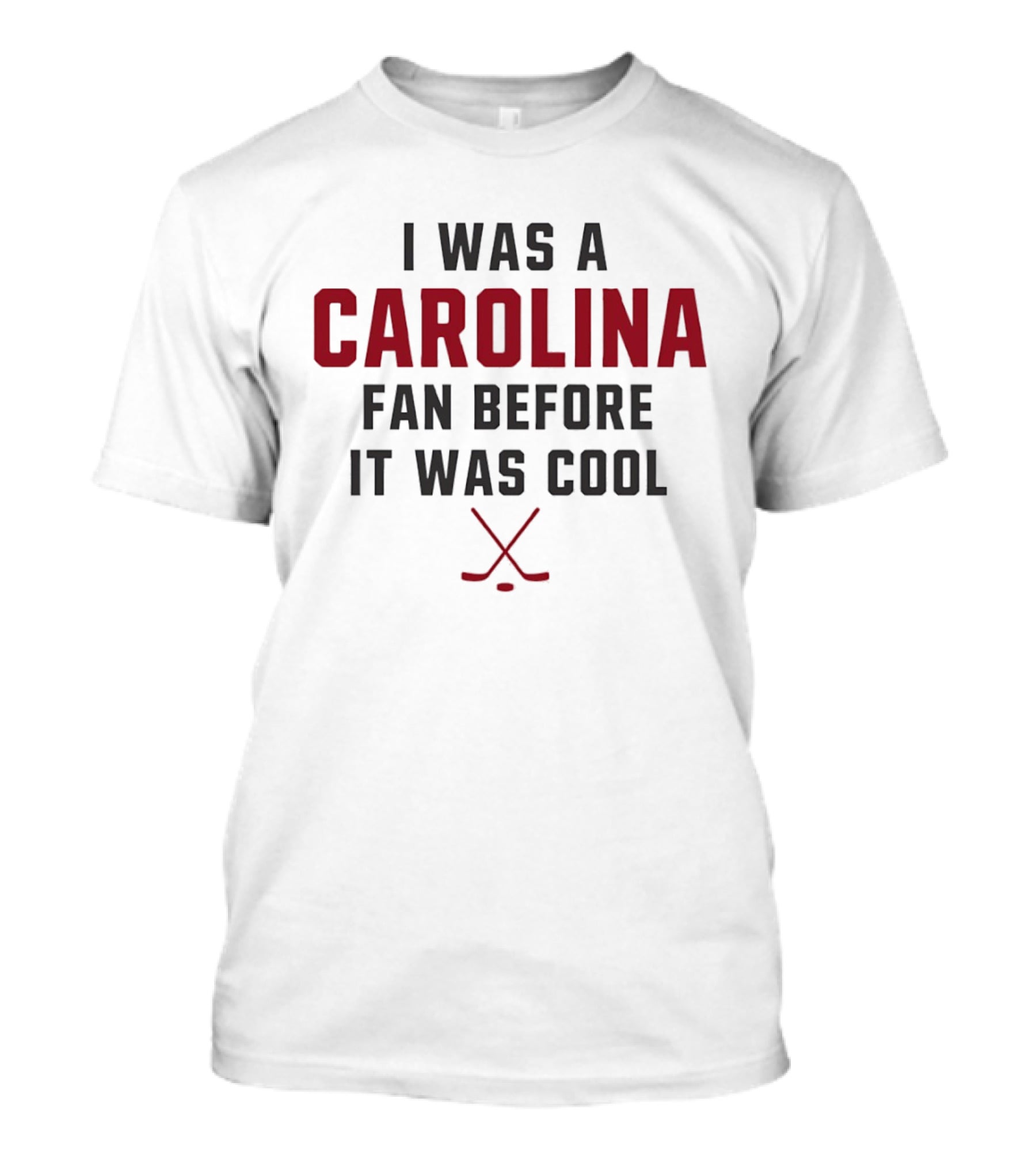I Was A Carolina Fan Before It Was Cool Hockey Sticks T-Shirt