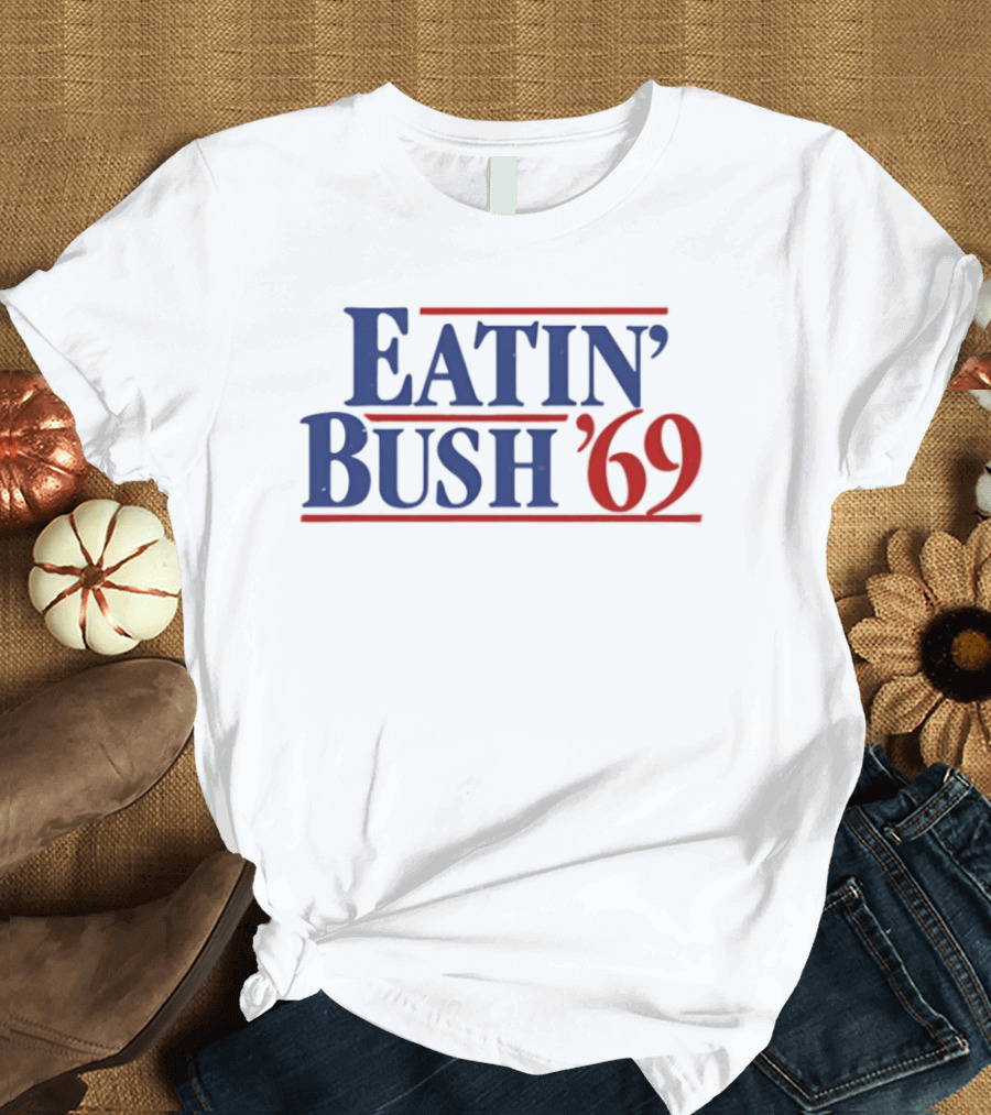 Eatin' Bush '69 Humor Inappropriate Blue Red T-Shirt