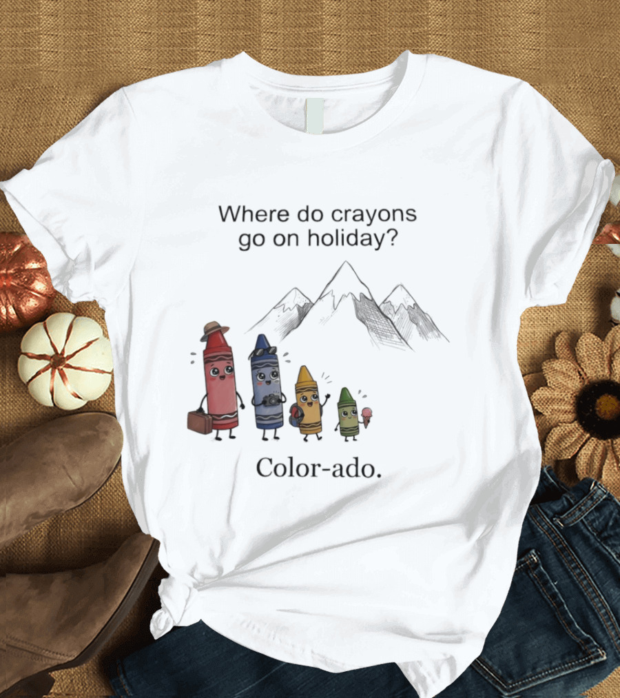 Where Do Crayons Go On Holiday In Color Ado Funny Pun With Crayon Characters And Mountains T-Shirt