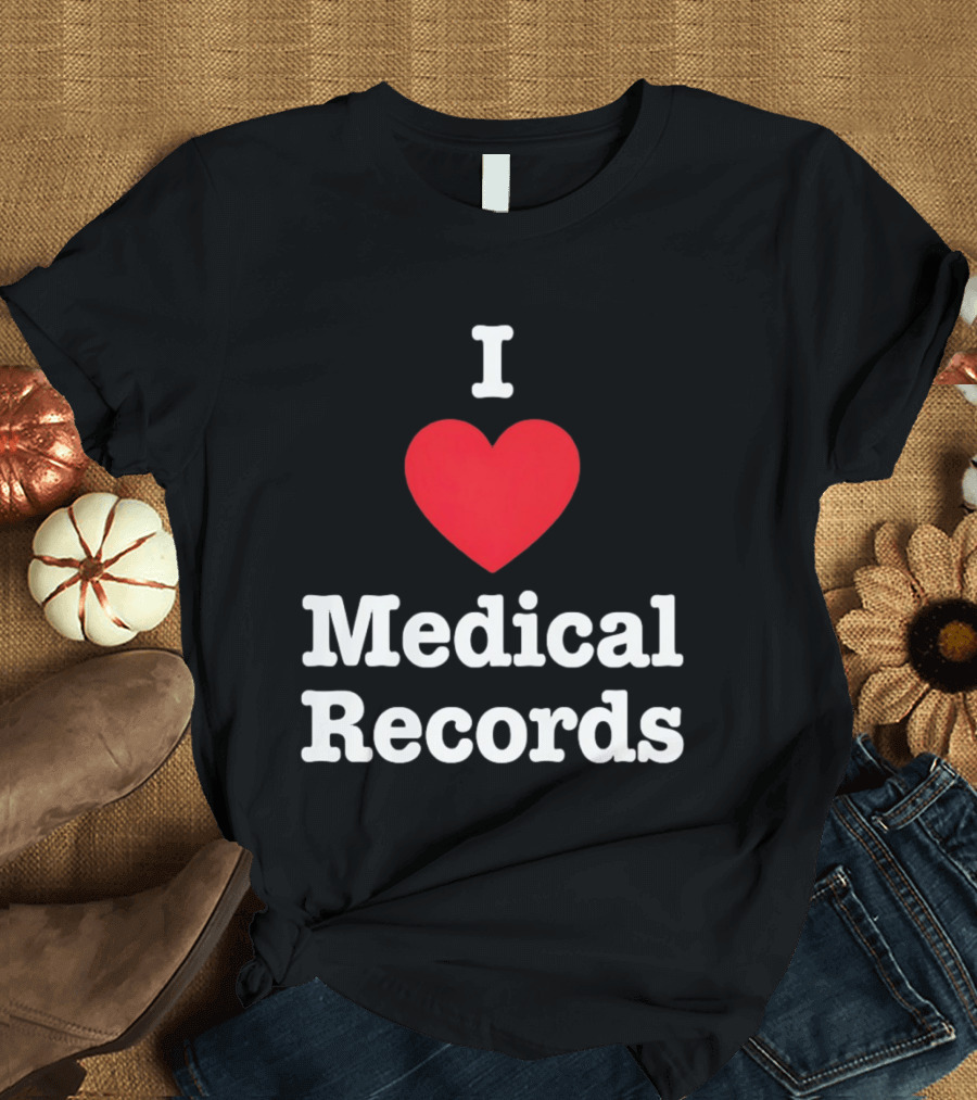 I Love Heart Medical Records T-Shirt