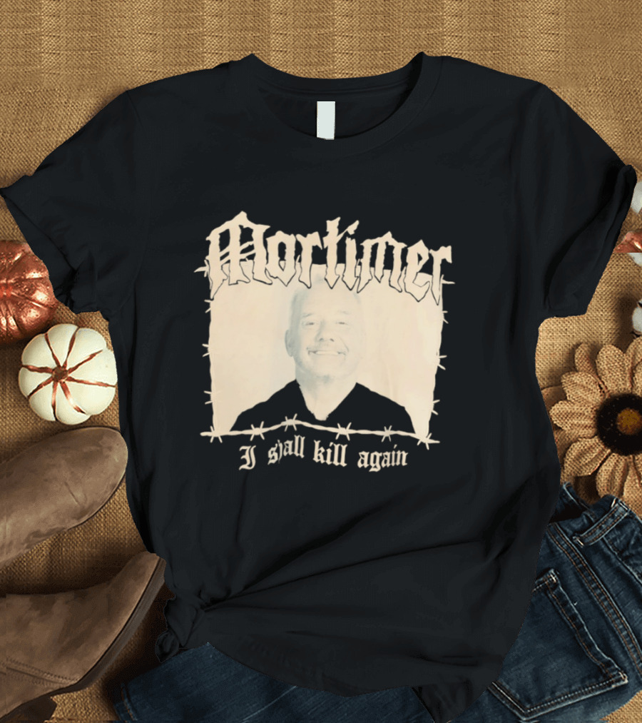 Mortimer I Shall Kill Again Bob Mortimer Death Metal Band T-Shirt