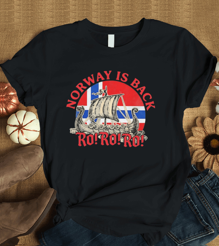 Norway Is Back Ro Ro Ro Viking Ship Norway Flag T-Shirt