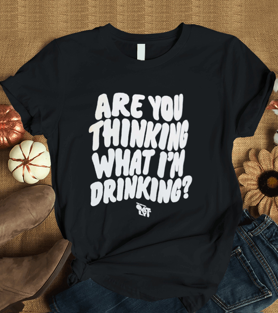 Are You Thinking What I'm Drinking Oatly T-Shirt