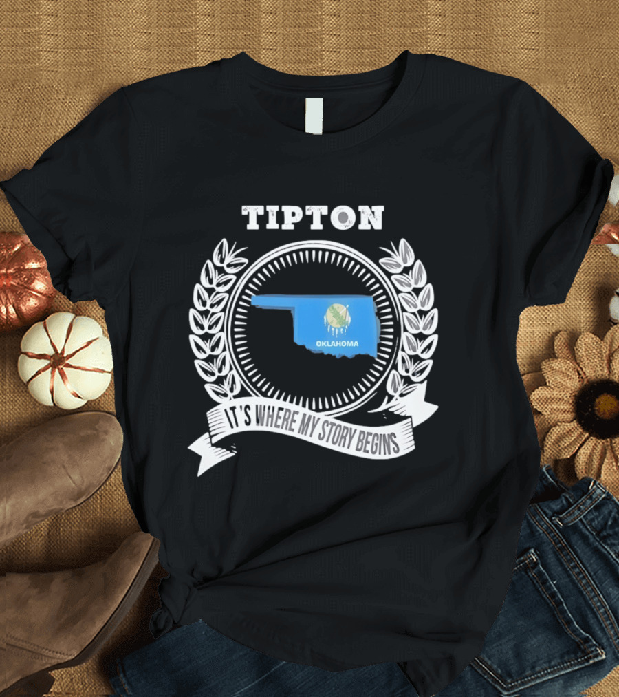 Tipton Oklahoma It's Where My Story Begins State Pride T-Shirt