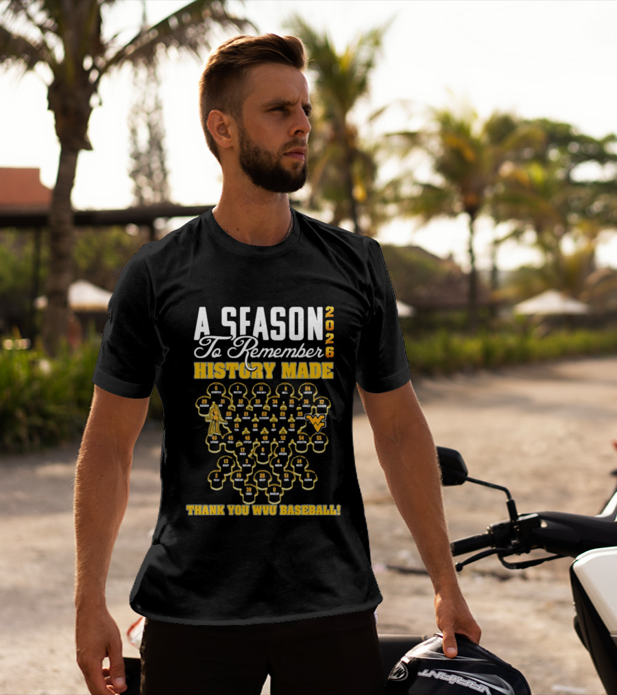 A Season To Remember 2026 History Made Thank You WVU Baseball T-Shirt