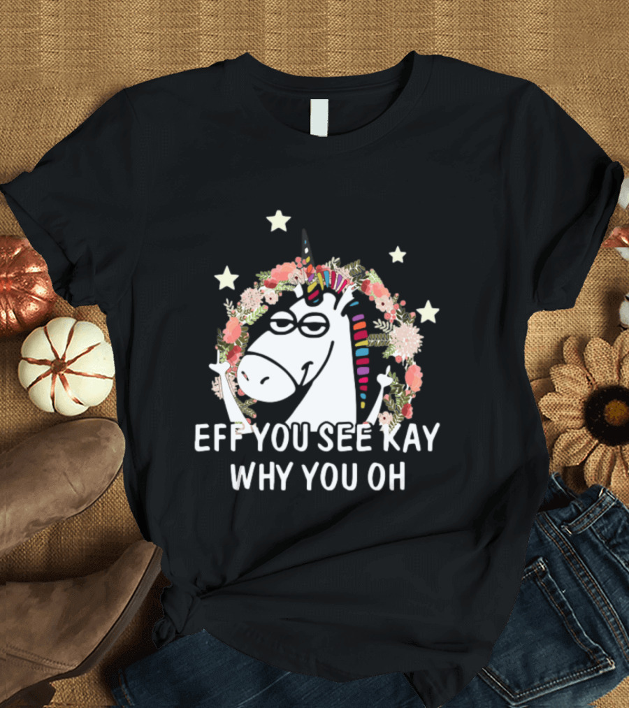 Unicorn Eff You See Kay Why Oh You Floral Stars T-Shirt