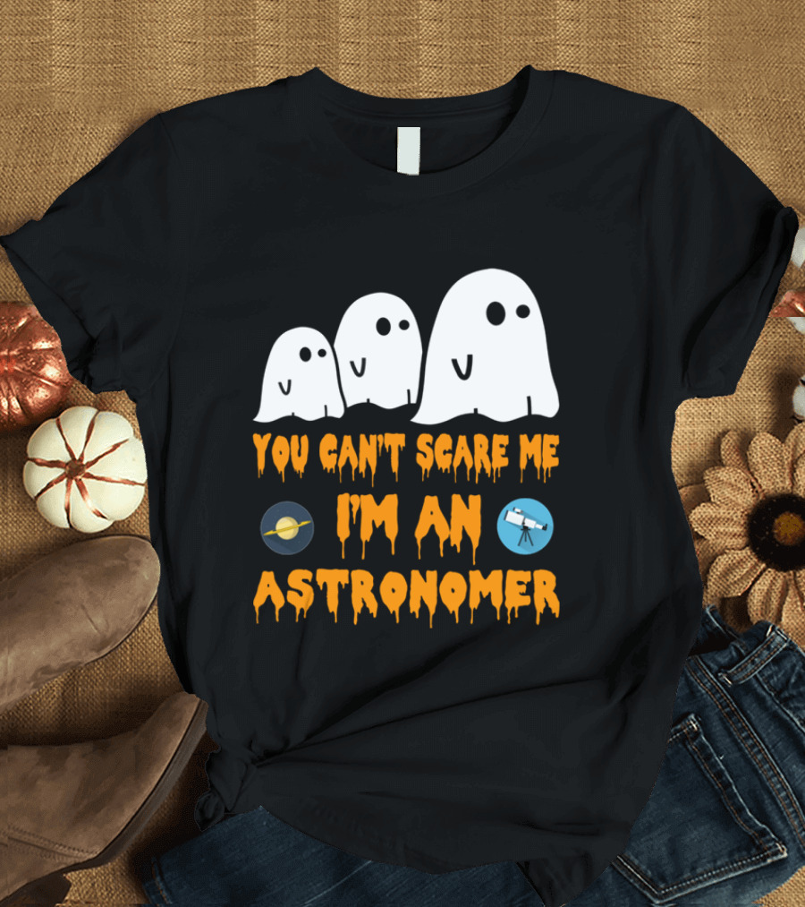You Can't Scare Me I'm An Astronomer Ghosts Planets Telescope Halloween T-Shirt
