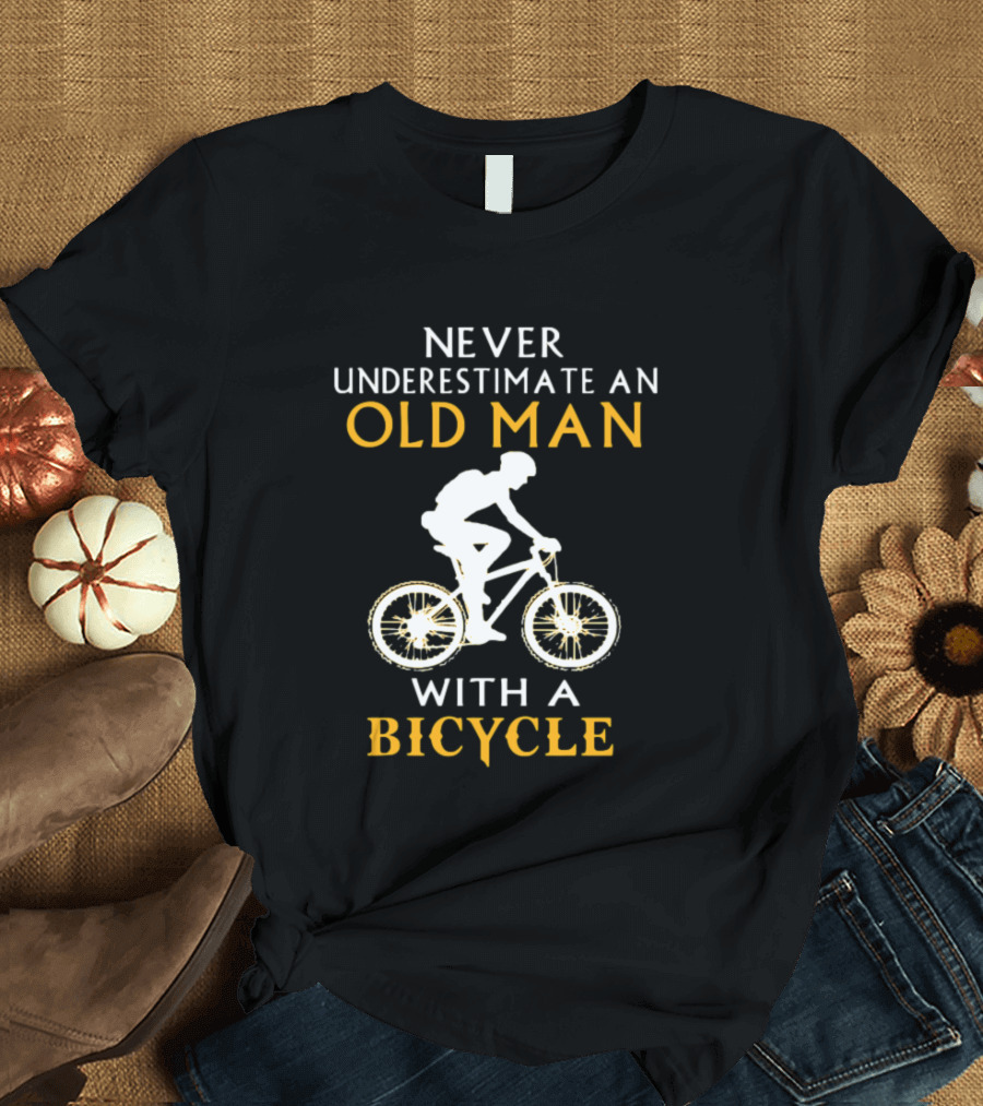 Never Underestimate An Old Man With A Bicycle T-Shirt