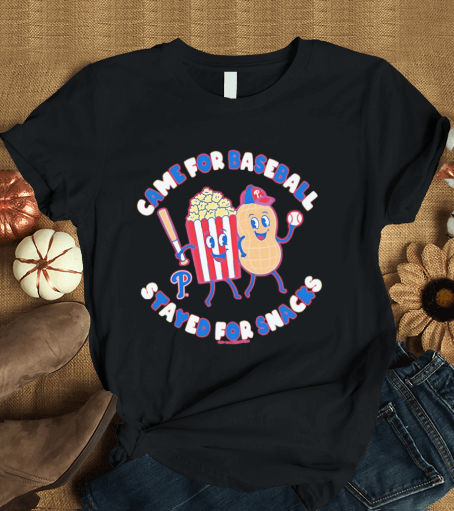 Came For Baseball Stayed For Snacks Philadelphia Phillies Popcorn Peanut T-Shirt
