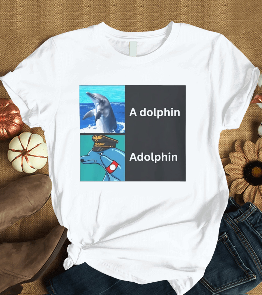 A Dolphin Adolphin Pun Wordplay Animal Meme T-Shirt