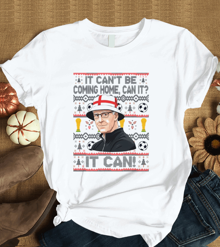 It Can't Be Coming Home Can It England Football Mick McCarthy It Can T-Shirt