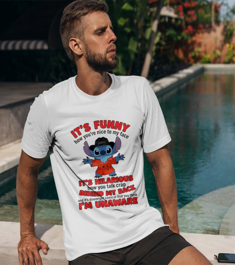 It's Funny How You're Nice To My Face It's Hilarious Behind My Back Stitch T-Shirt