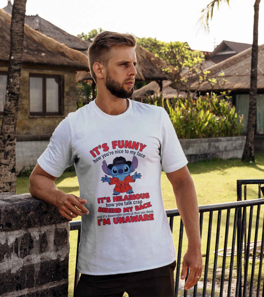It's Funny How You're Nice To My Face It's Hilarious Behind My Back Stitch T-Shirt