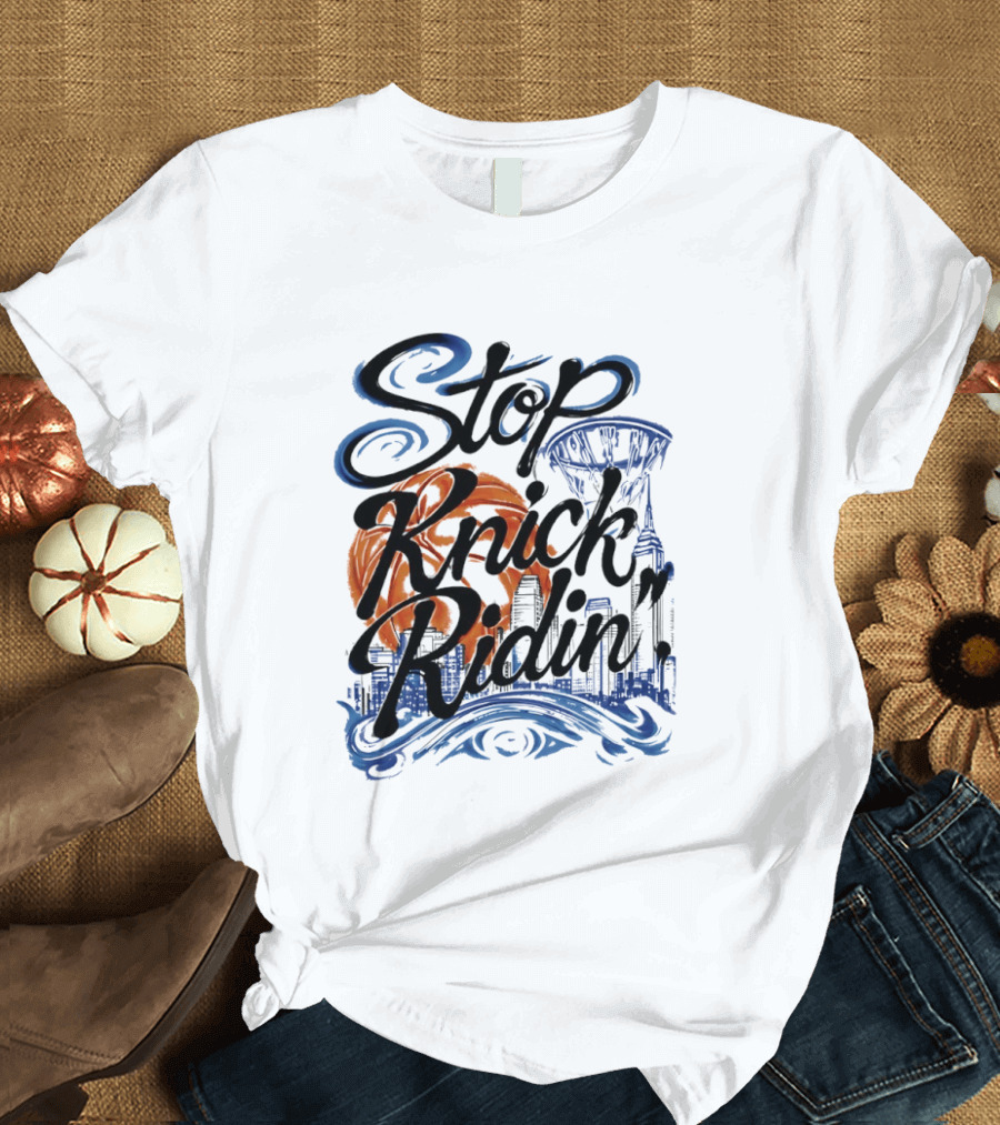 Stop Knick Ridin New York City Basketball Skyline T-Shirt