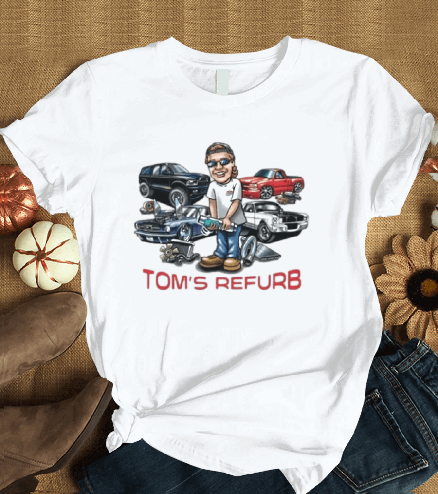 Toms Refurb Playin With My Junk Custom Car Lover Cartoon Fun T-Shirt