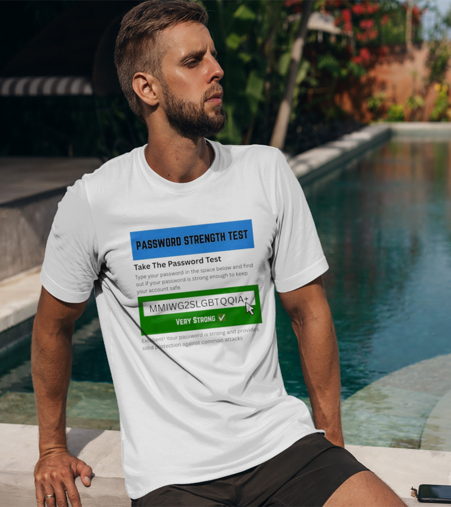 Password Strength Test Very Strong Protection Against Common Attacks T-Shirt