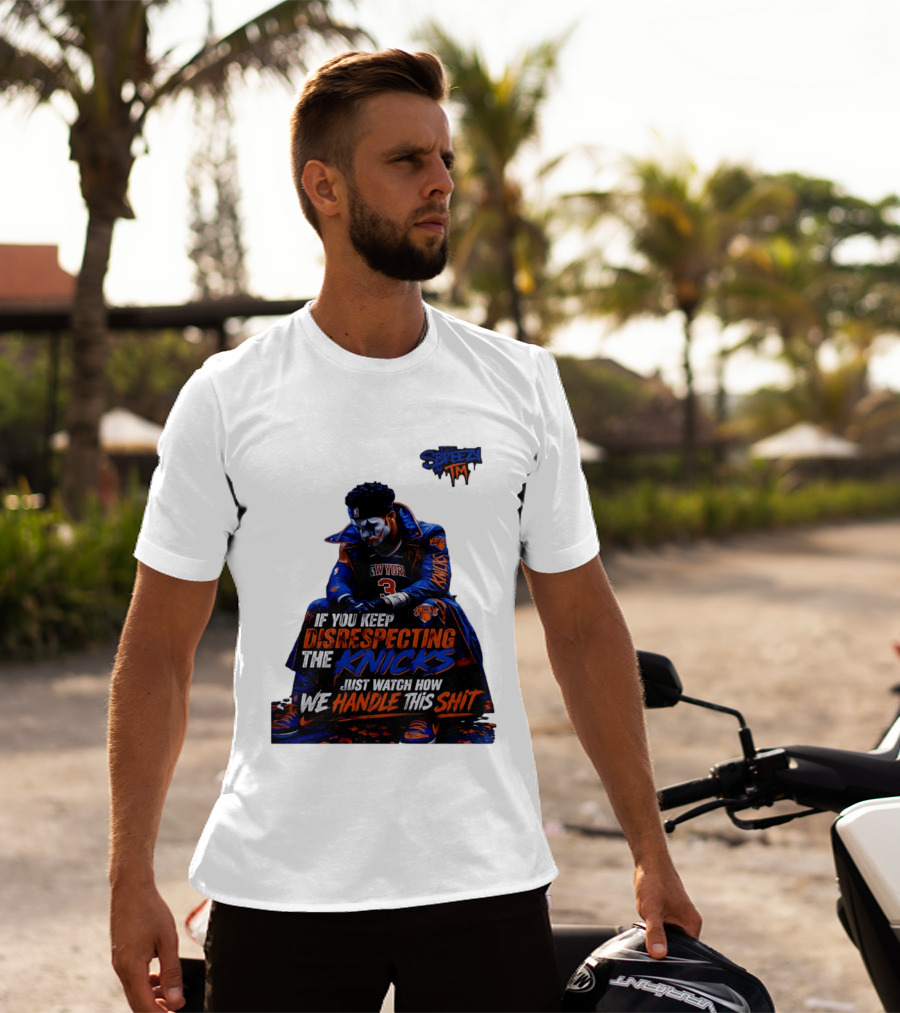 Jalen Brunson New York Knicks If You Keep Disrespecting Knicks Just How We Handle T-Shirt