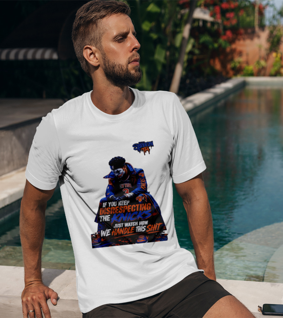 Jalen Brunson New York Knicks If You Keep Disrespecting Knicks Just How We Handle T-Shirt