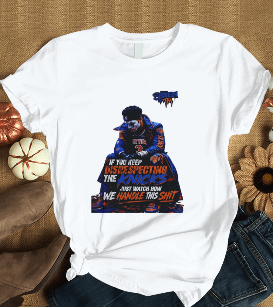 Jalen Brunson New York Knicks If You Keep Disrespecting Knicks Just How We Handle T-Shirt