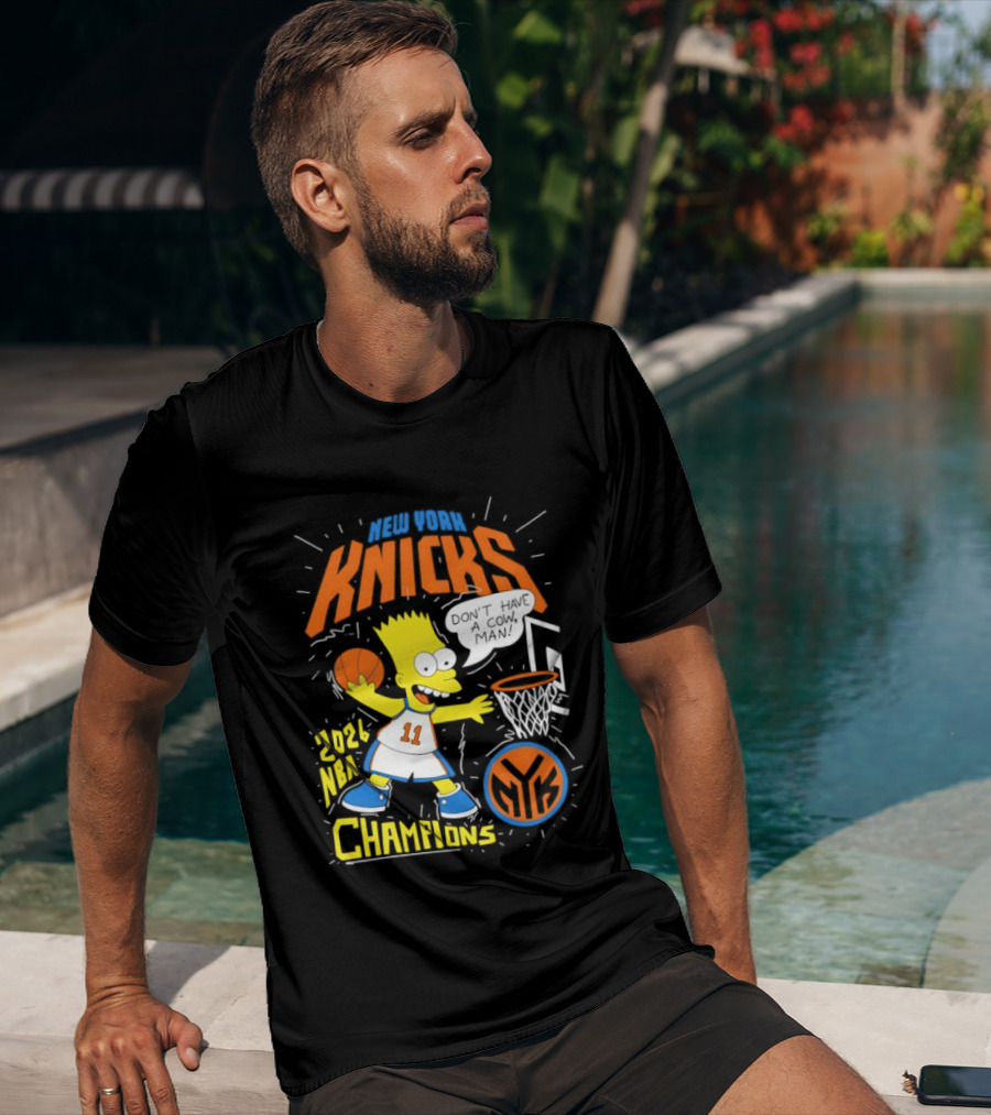 Bart Simpson Knicks 2026 NBA Champions Don't Have A Cow Man T-Shirt