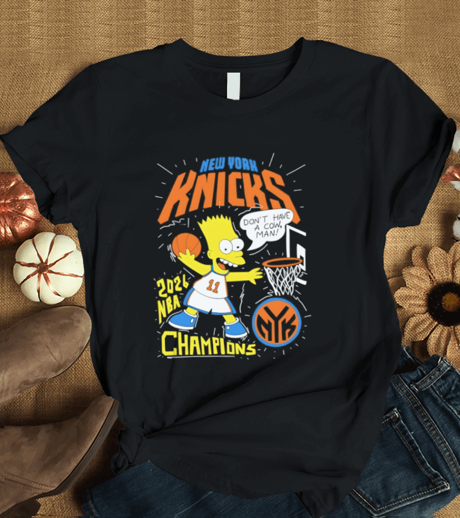 Bart Simpson Knicks 2026 NBA Champions Don't Have A Cow Man T-Shirt