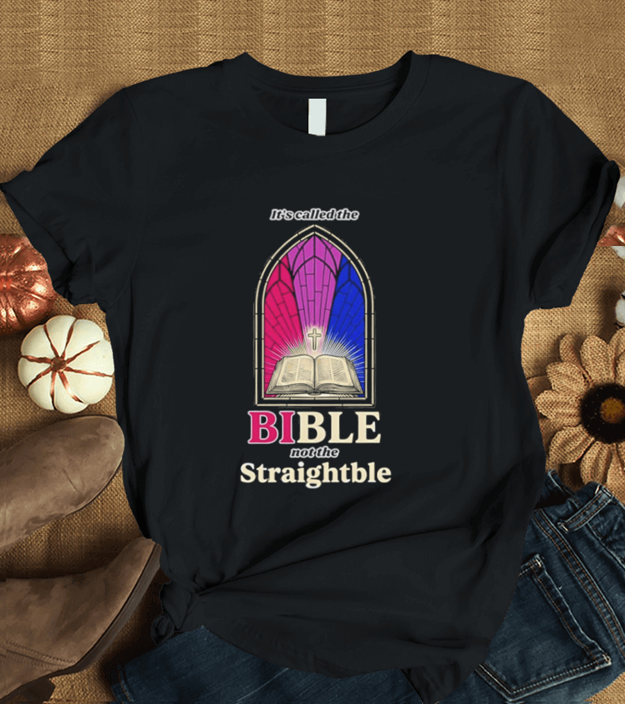 It's Called The Bible Not The Straightble Stained Glass T-Shirt